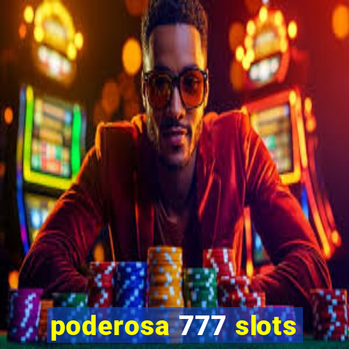 poderosa 777 slots